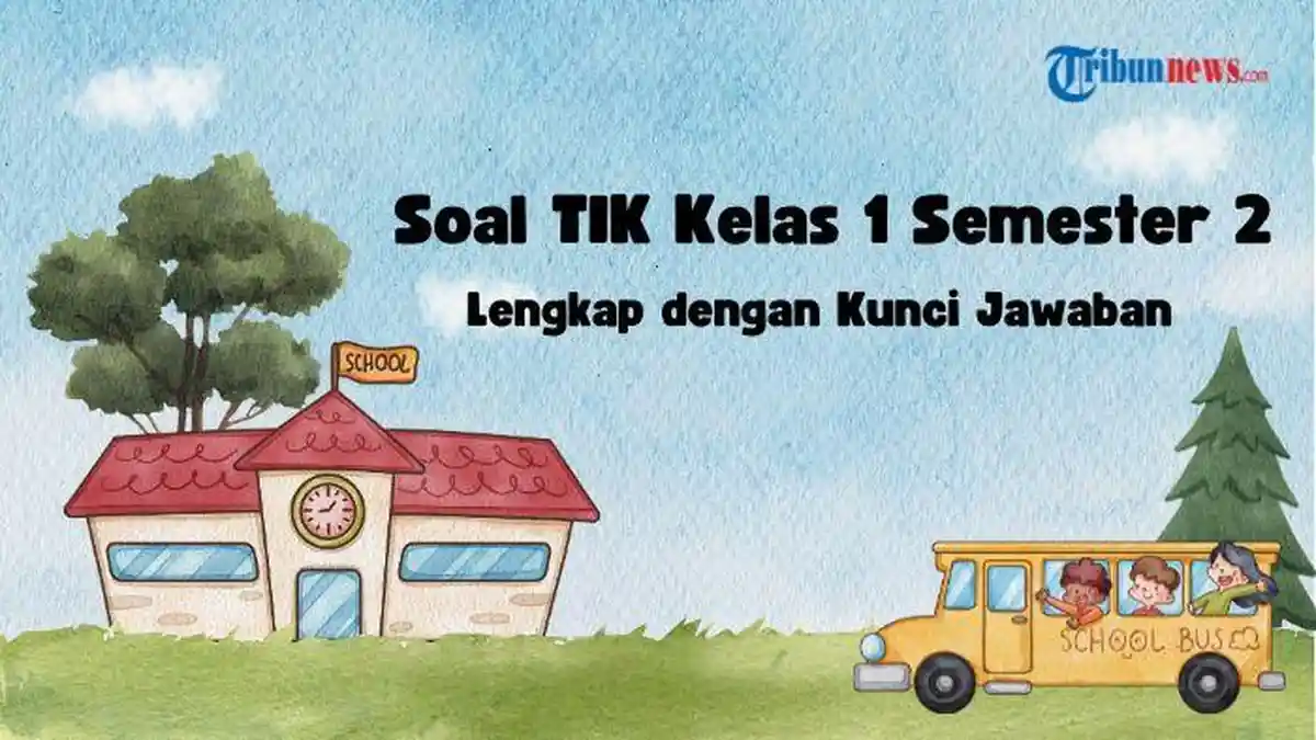 30 Soal PAS TIK Kelas 1 SD Semester 2 dan Kunci Jawaban - TribunNews com