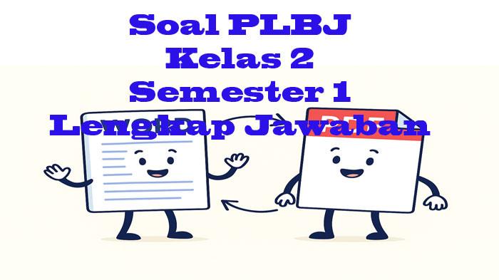 3 Rahasia Membuat Bank Soal PLBJ Kelas 2 Semester 1 yang Benar dan Efektif