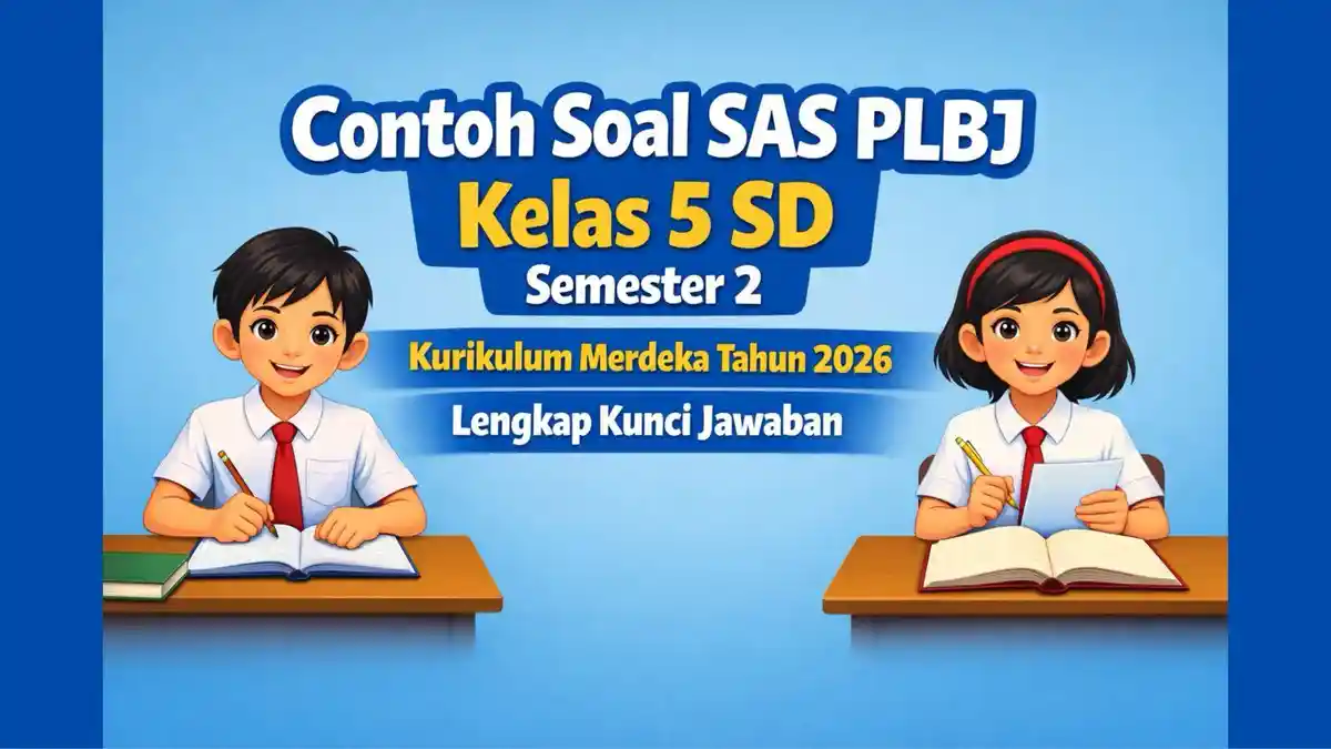 Contoh Soal SAS PLBJ Kelas 5 SD Semester 2 Kurikulum Merdeka Tahun 2026 Contoh Soal SAS PLBJ Kelas 5 SD Semester 2 Kurikulum Merdeka Tahun 2026