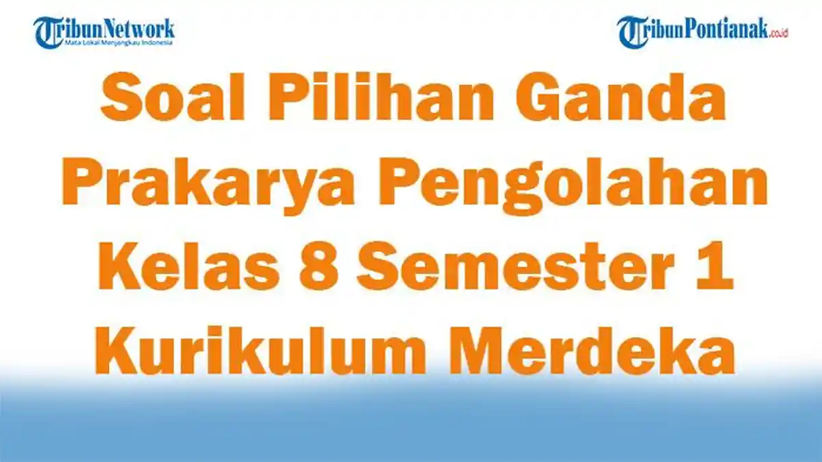 5 Fakta Mengejutkan Bank Soal Prakarya Kelas 8 Semester 1 Pengolahan yang Jarang Diketahui