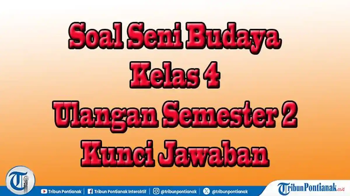 5 Latihan Soal PTS Kelas 4 Semester 2 dan Kunci Jawaban yang Wajib Dikuasai Sebelum Ujian