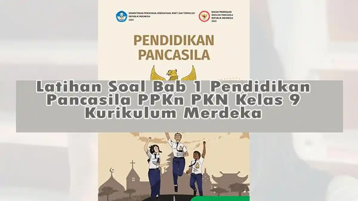 Latihan Soal Bab 1 Pendidikan Pancasila PPKn PKN Kelas 9 Kurikulum Latihan Soal Bab 1 Pendidikan Pancasila PPKn PKN Kelas 9 Kurikulum