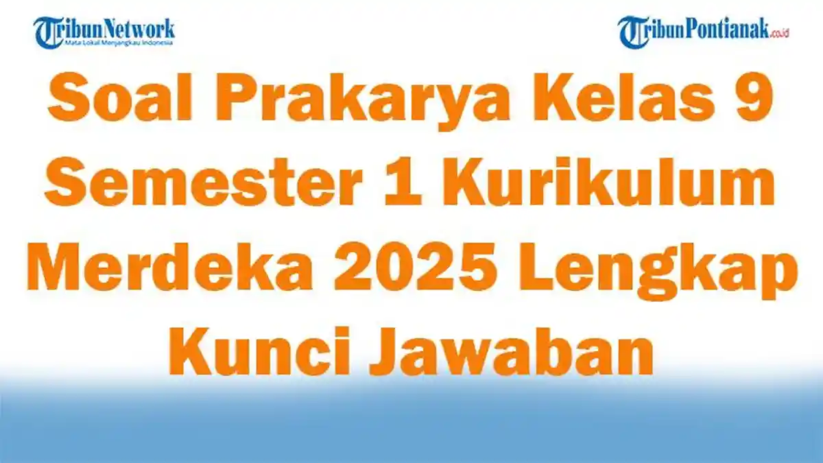 45 Soal Prakarya Kelas 9 Semester 1 Kurikulum Merdeka 2025 Lengkap