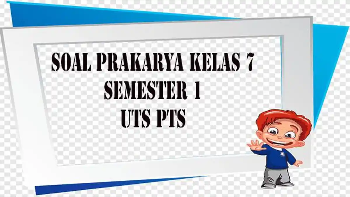 40 JAWABAN Soal Essay Prakarya Kelas 7 UTS PTS Pilihan Ganda Kurikulum