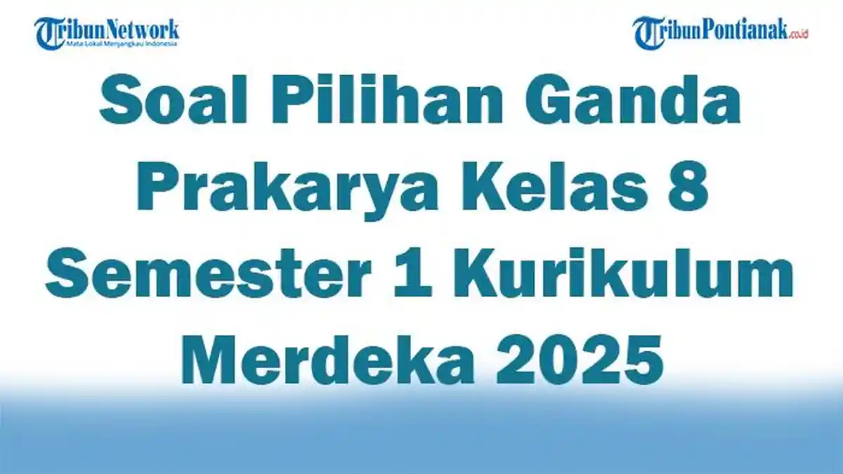Wajib Tahu! Akses Bank Soal Prakarya Kelas 8 Semester 1 Siap Cetak untuk Latihan Efektif