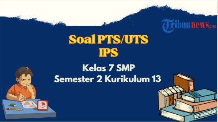 7 Contoh Soal IPS Kelas 7 Semester 2 Bab 3 yang Wajib Dikuasai Sebelum Ulangan