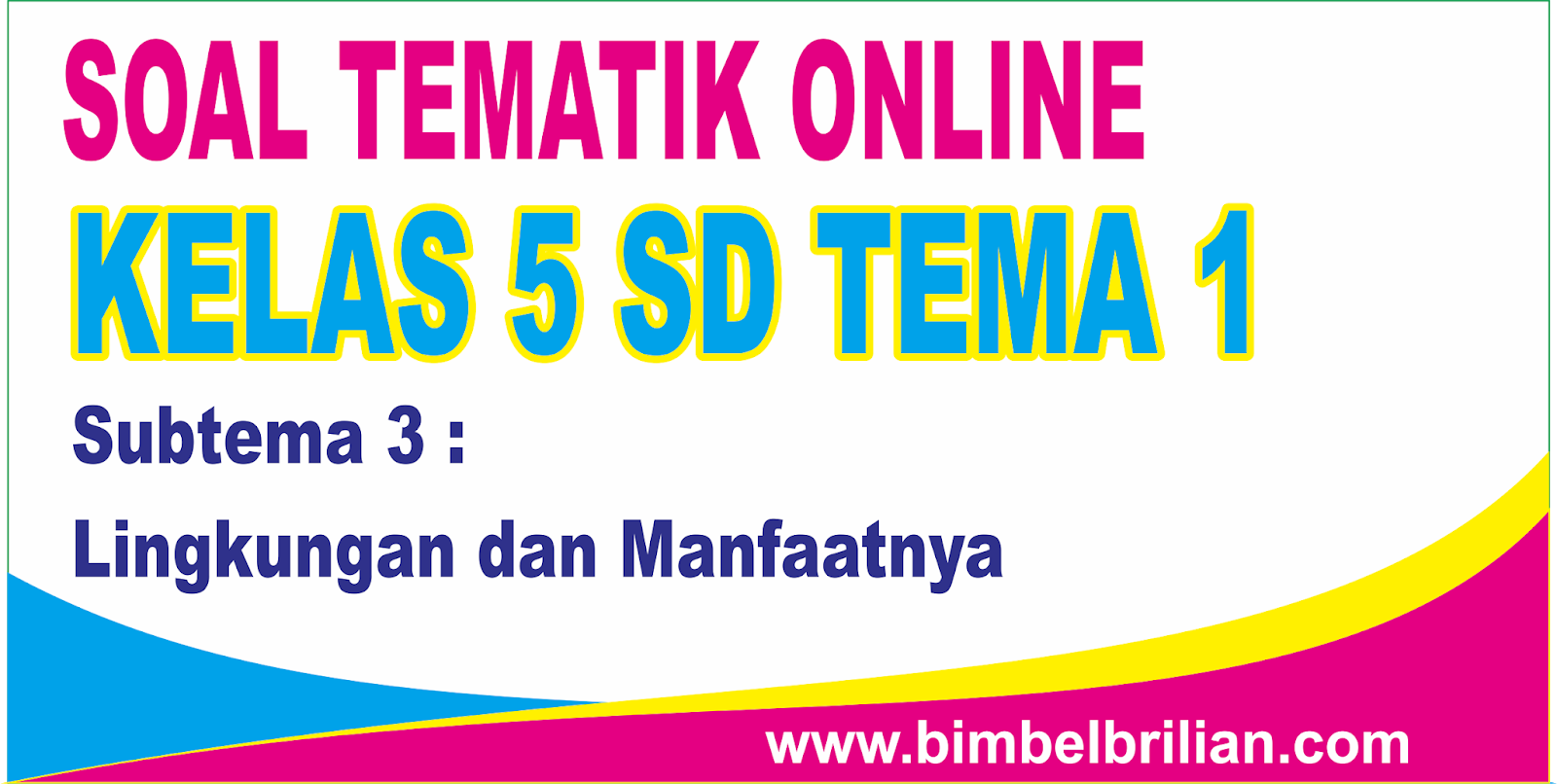 7 Latihan Soal Tematik Kelas 5 Tema 5 Subtema 3 Brilian yang Wajib Dikuasai Sebelum Ujian 2026